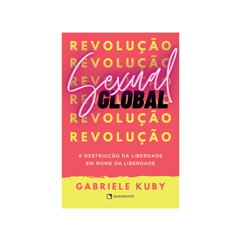 REVOLUÇÃO SEXUAL GLOBAL - A DESTRUIÇÃO DA LIBERDADE EM NOME DA LIBERDADE