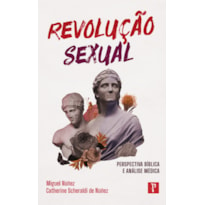 REVOLUÇÃO SEXUAL: PERSPECTIVA BÍBLICA E ANÁLISE MÉDICA