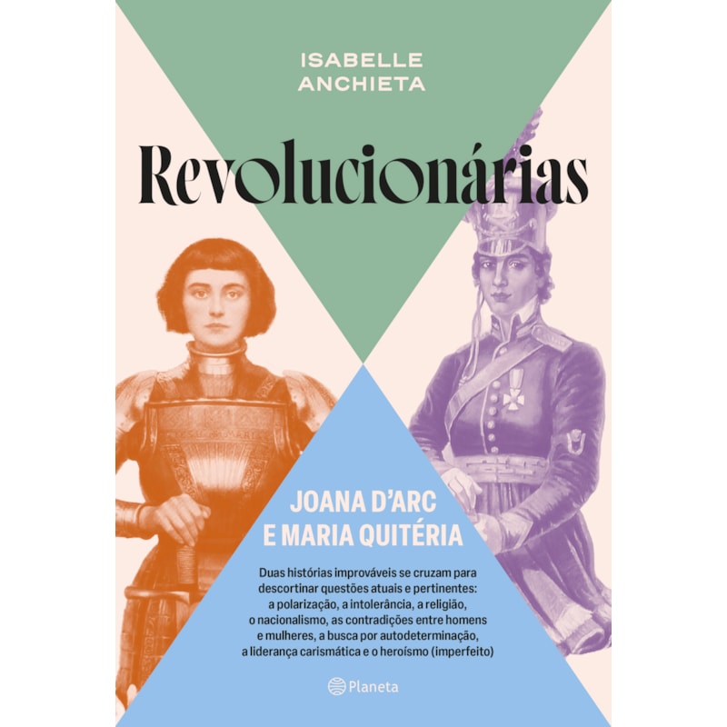 REVOLUCIONÁRIAS: JOANA D''ARC E MARIA QUITÉRIA