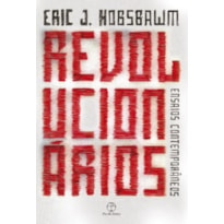 REVOLUCIONÁRIOS: ENSAIOS CONTEMPORÂNEOS: ENSAIOS CONTEMPORÂNEOS