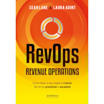 REVOPS - REVENUE OPERATIONS: COMO FAZER O SEU NEGÓCIO CRESCER DE FORMA PREVISÍVEL E ESCALÁVEL