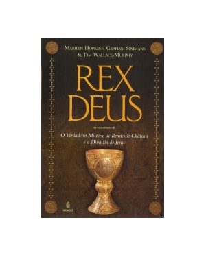 Rex Deus: O verdadeiro mistério de Rennes-le-Château e a dinastia de Jesus