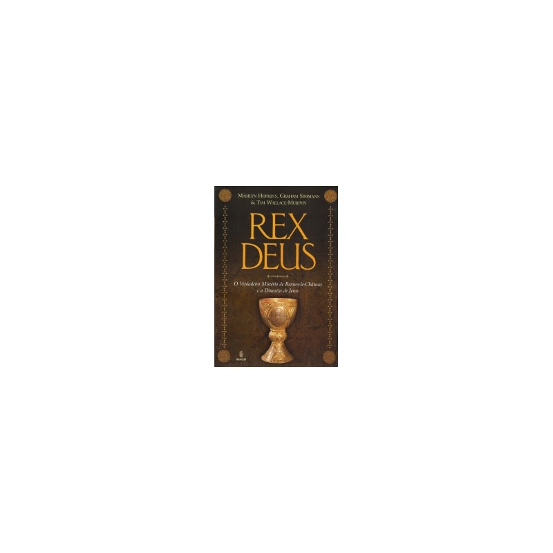 Rex Deus: O verdadeiro mistério de Rennes-le-Château e a dinastia de Jesus