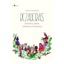 Rezadeiras: Resistências, Saberes, Confluências e Transfluências