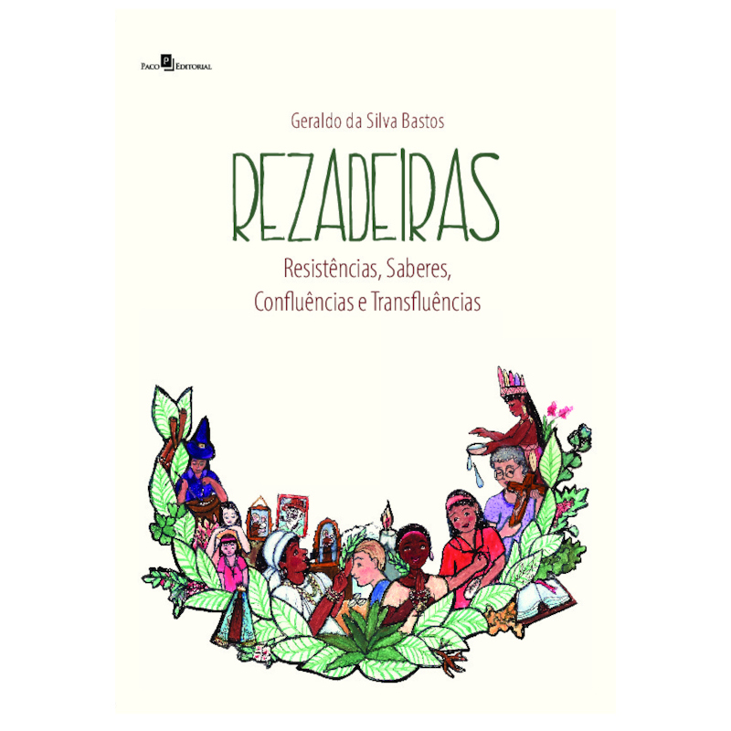 Rezadeiras: Resistências, Saberes, Confluências e Transfluências