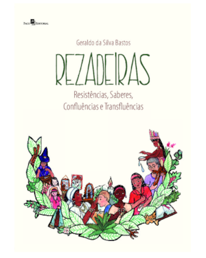 Rezadeiras: Resistências, Saberes, Confluências e Transfluências