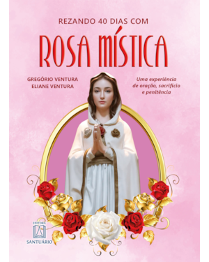 Rezando 40 Dias com Rosa Mística