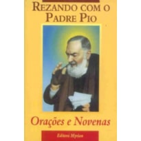 REZANDO COM O PADRE PIO - ORACOES E NOVENAS