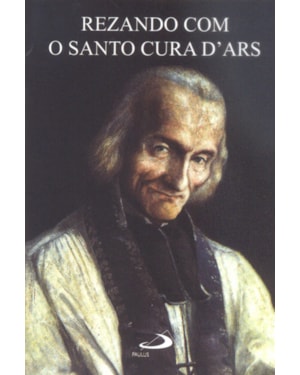 REZANDO COM O SANTO CURA D´ARS