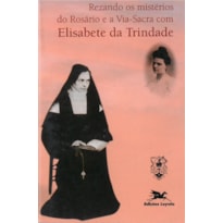 REZANDO OS MISTÉRIOS DO ROSÁRIO E A VIA-SACRA COM ELISABETE DA TRINDADE