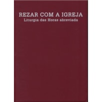 REZAR COM A IGREJA - LITURGIA DAS HORAS ABREVIADA