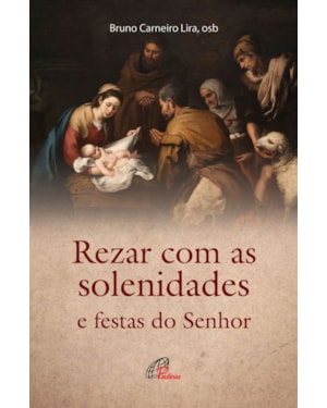 Rezar com as solenidades e festas do senhor