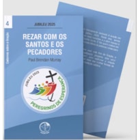 REZAR COM OS SANTOS E PECADORES - CADERNOS SOBRE A ORAÇÃO VOL. 4