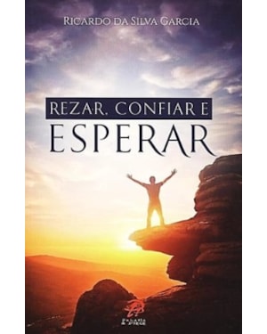 REZAR CONFIAR E ESPERAR