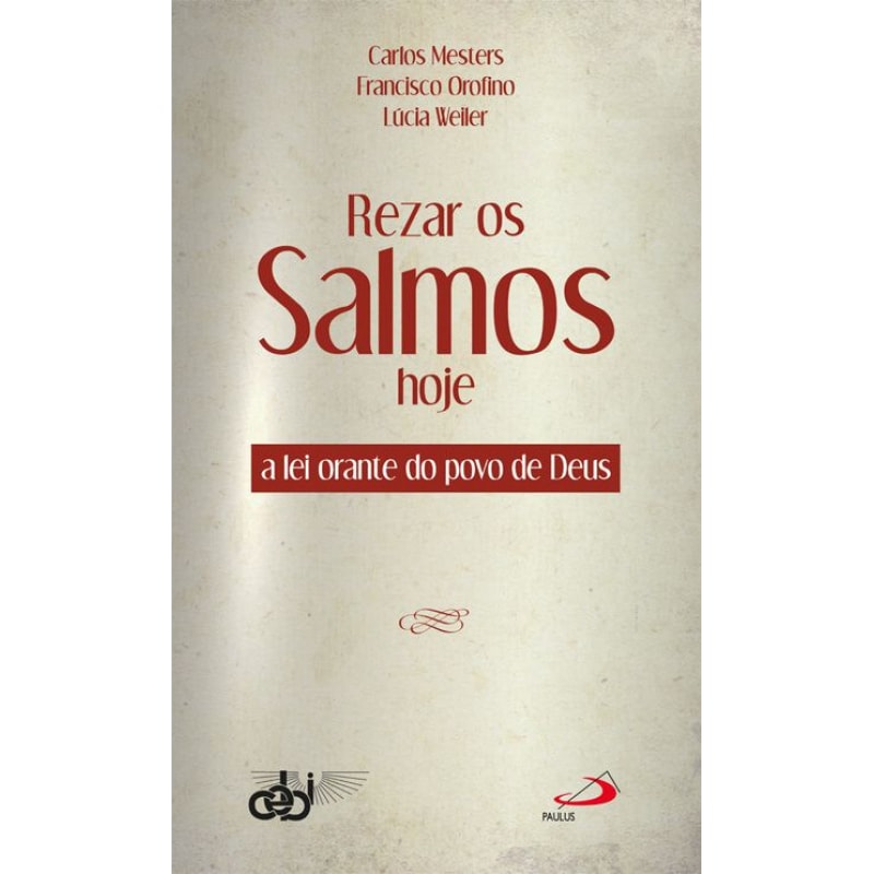 REZAR OS SALMOS HOJE: A LEI ORANTE DO POVO DE DEUS
