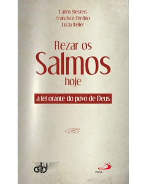 Rezar os Salmos hoje: a lei orante do povo de Deus