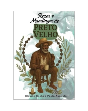 REZAS E MANDINGAS DE PRETO VELHO