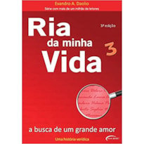 RIA DA MINHA VIDA 3 - A BUSCA DE UM GRANDE AMOR - COL. RIA DA MINHA VIDA - 1ª