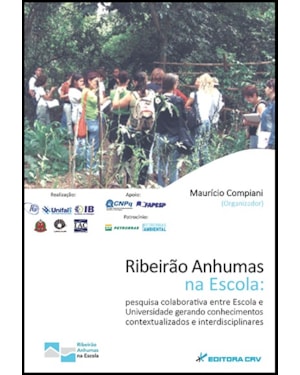 RIBEIRÃO ANHUMAS NA ESCOLA: PESQUISA COLABORATIVA ENTRE ESCOLA E UNIVERSIDADE GERANDO CONHECIMENTOS CONTEXTUALIZADOS E INTERDISCIPLINARES