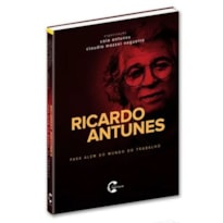 RICARDO ANTUNES - PARA ALÉM DO MUNDO DO TRABALHO