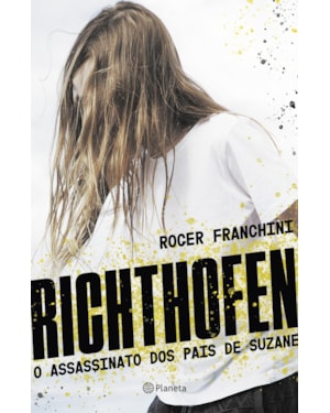RICHTHOFEN: O ASSASSINATO DOS PAIS DE SUZANE - 2ª EDIÇÃO