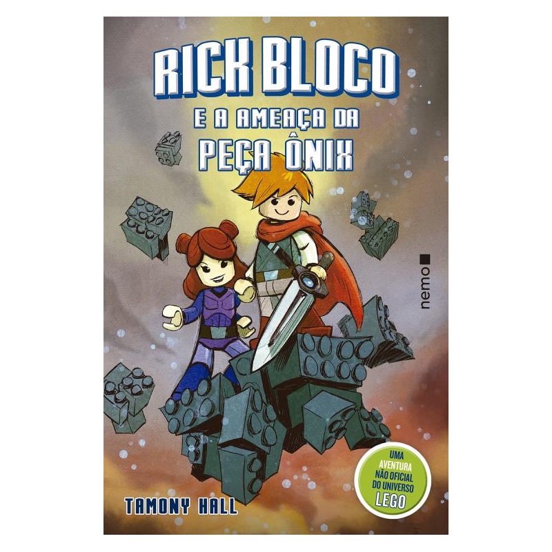 RICK BLOCO E A AMEAÇA DA PEÇA ÔNIX: UMA AVENTURA NÃO OFICIAL DO UNIVERSO LEGO