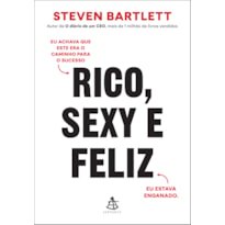 RICO, SEXY E FELIZ: EU ACHAVA QUE ESTE ERA O CAMINHO PARA O SUCESSO. EU ESTAVA ENGANADO.