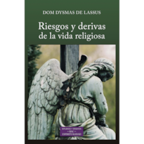 RIESGOS Y DERIVAS DE LA VIDA RELIGIOSA RIESGOS Y DERIVAS DE LA VIDA RELIGIOSA