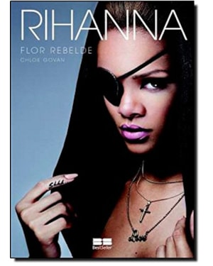RIHANNA: FLOR REBELDE: FLOR REBELDE