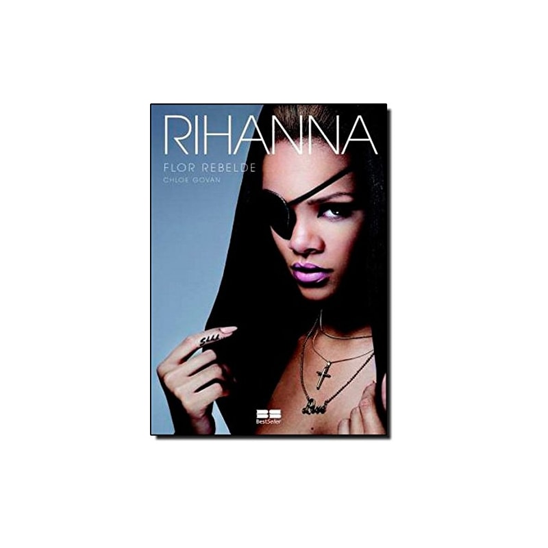 RIHANNA: FLOR REBELDE: FLOR REBELDE