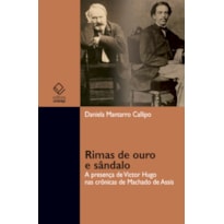 RIMAS DE OURO E SÂNDALO - A PRESENÇA DE VICTOR HUGO NAS CRÔNICAS DE MACHADO DE ASSIS