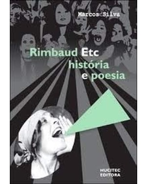 RIMBAUD ETC - HISTORIA E POESIA