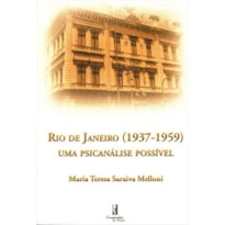 RIO DE JANEIRO (1937-1959) UMA PSICANALISE POSSIVEL - 1