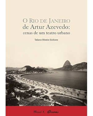 RIO DE JANEIRO DE ARTUR AZEVEDO, O - CENAS DE UM TEATRO URBANO - 1ª