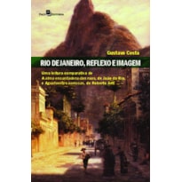 Rio de Janeiro, reflexo e imagem: uma leitura comparativa de A alma encantadora das ruas, de João do Rio, e Aguafuertes cariocas, de Roberto Arlt