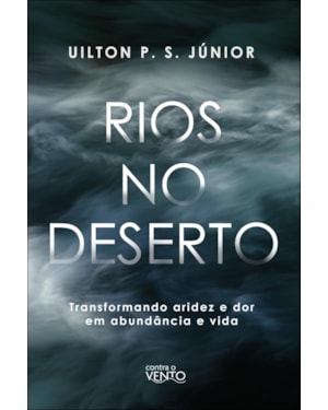 Rios no deserto: transformando aridez e dor em abundância e vida
