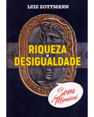 Riqueza e desigualdade sem mimimi