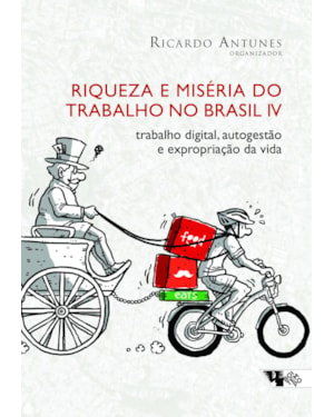 Riqueza e miséria do trabalho no Brasil IV