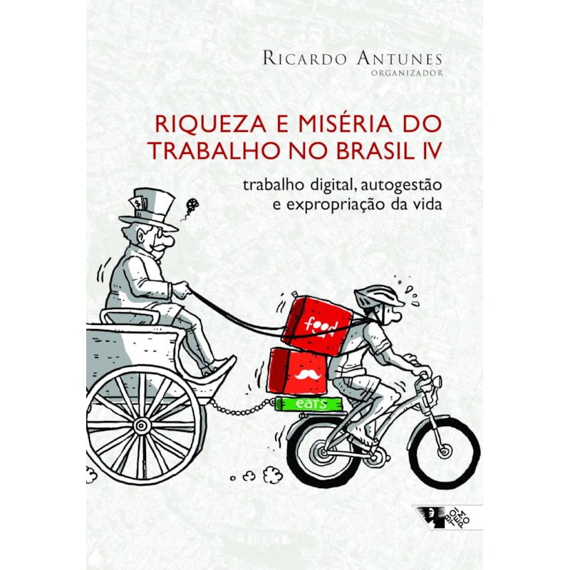 RIQUEZA E MISÉRIA DO TRABALHO NO BRASIL IV