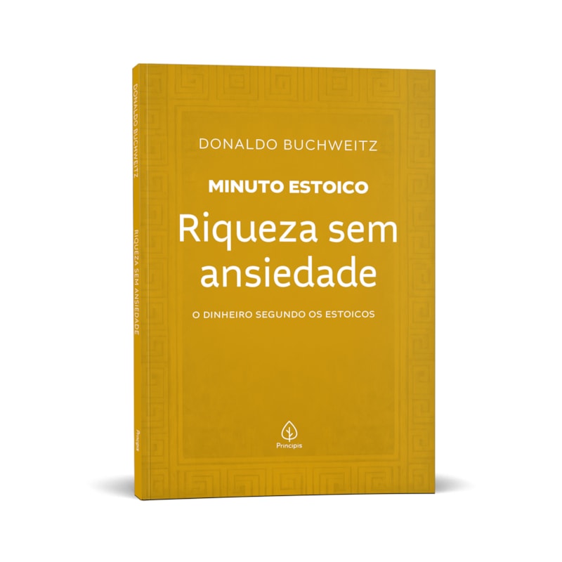 RIQUEZA SEM ANSIEDADE - COLEÇÃO MINUTO ESTOICO: O DINHEIRO SEGUNDO OS ESTOICOS