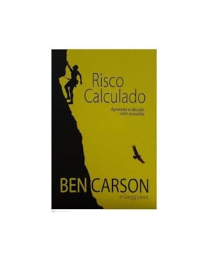RISCO CALCULADO - APRENDA A DECIDIR COM OUSADIA