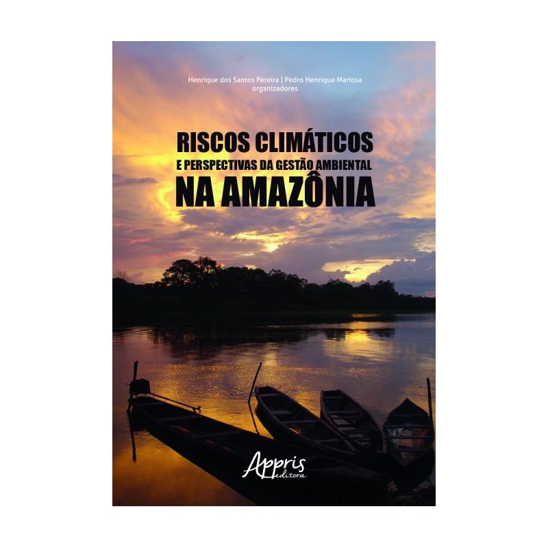 RISCOS CLIMÁTICOS E PERSPECTIVAS DA GESTÃO AMBIENTAL NA AMAZÔNIA