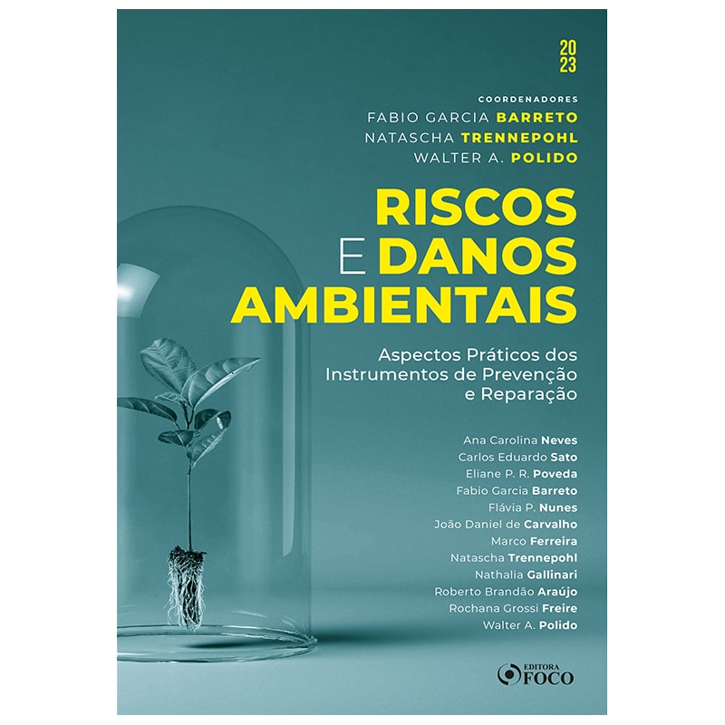RISCOS E DANOS AMBIENTAIS - 1ª ED - 2023: ASPECTOS PRÁTICOS DOS INSTRUMENTOS DE PREVENÇÃO E REPARAÇÃO