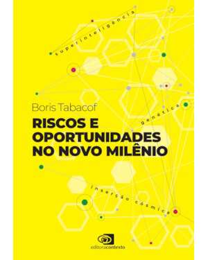 RISCOS E OPORTUNIDADES NO NOVO MILÊNIO: SUPERINTELIGÊNCIA, GENÉTICA, INSERÇÃO CÓSMICA