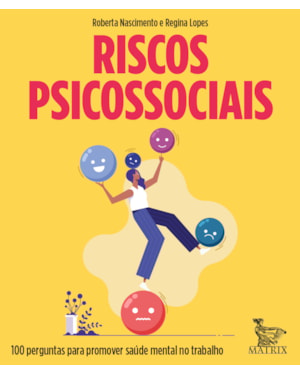 RISCOS PSICOSSOCIAIS: 100 PERGUNTAS PARA PROMOVER SAÚDE MENTAL NO TRABALHO