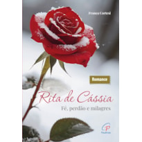 RITA DE CÁSSIA: FÉ, PERDÃO E MILAGRES