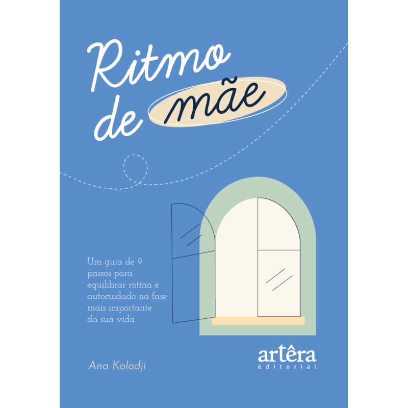 RITMO DE MÃE: UM GUIA DE NOVE PASSOS PARA EQUILIBRAR ROTINA E AUTOCUIDADO NA FASE MAIS IMPORTANTE DA SUA VIDA