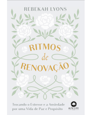 Ritmos de renovação: trocando o estresse e a ansiedade por uma vida de paz e propósito