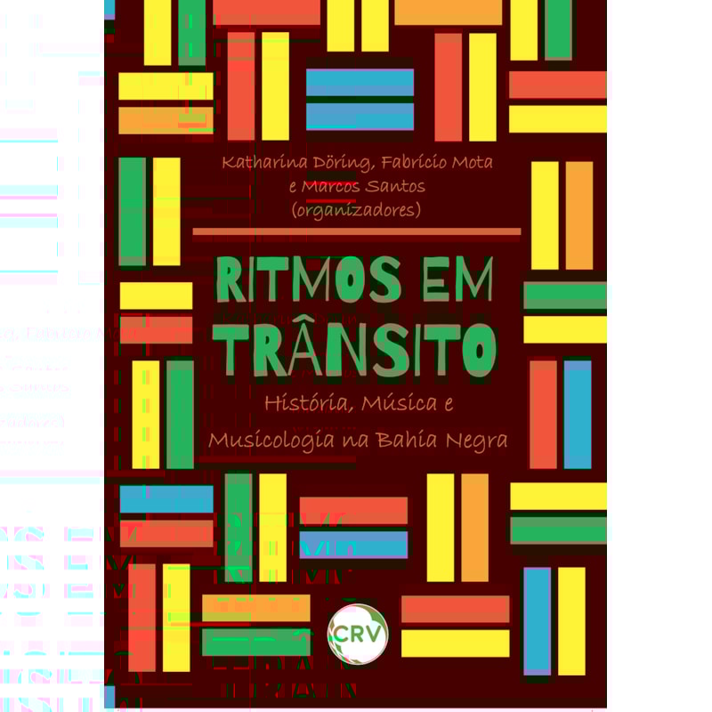 RITMOS EM TRÂNSITO: HISTÓRIA, MÚSICA E MUSICOLOGIA NA BAHIA NEGRA