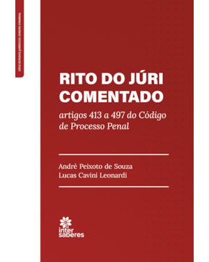 RITO DO JÚRI COMENTADO:: ARTIGOS 413 A 497 DO CÓDIGO DE PROCESSO PENAL